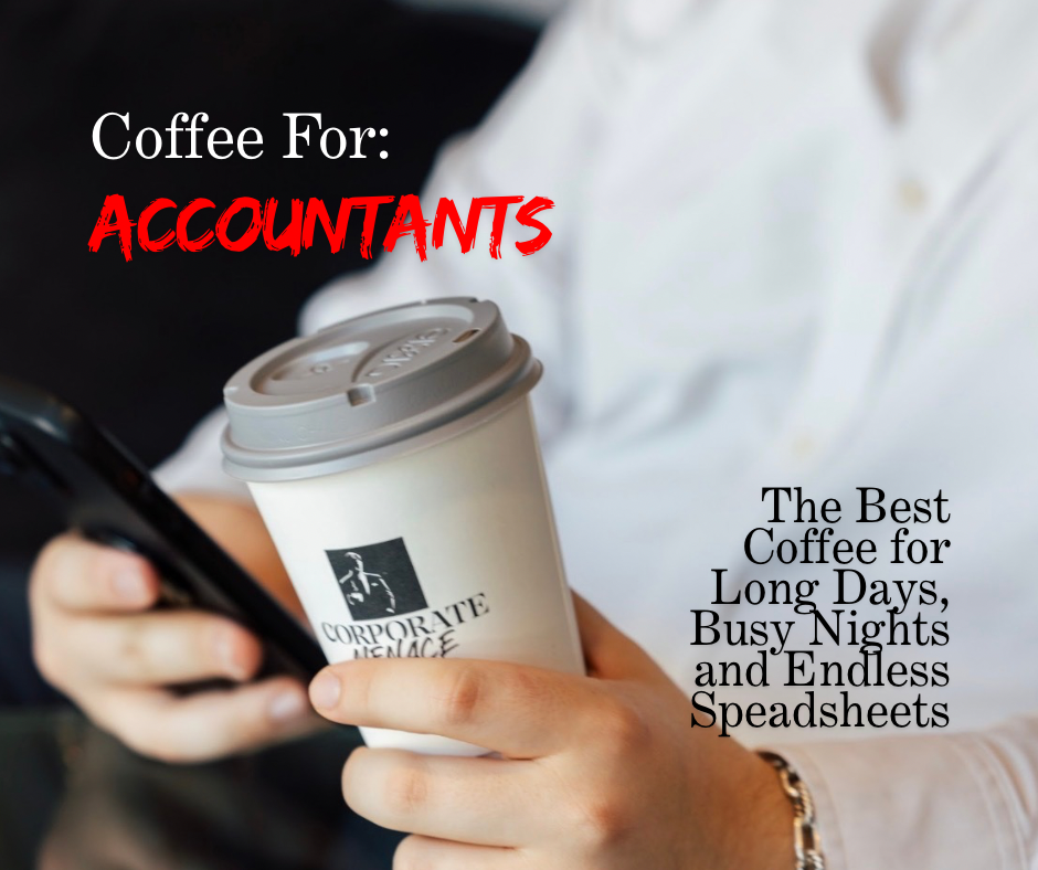 Coffee for Accountants: The Best Coffee for Long Days, Busy Seasons, and Endless Spreadsheets