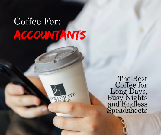 Coffee for Accountants: The Best Coffee for Long Days, Busy Seasons, and Endless Spreadsheets